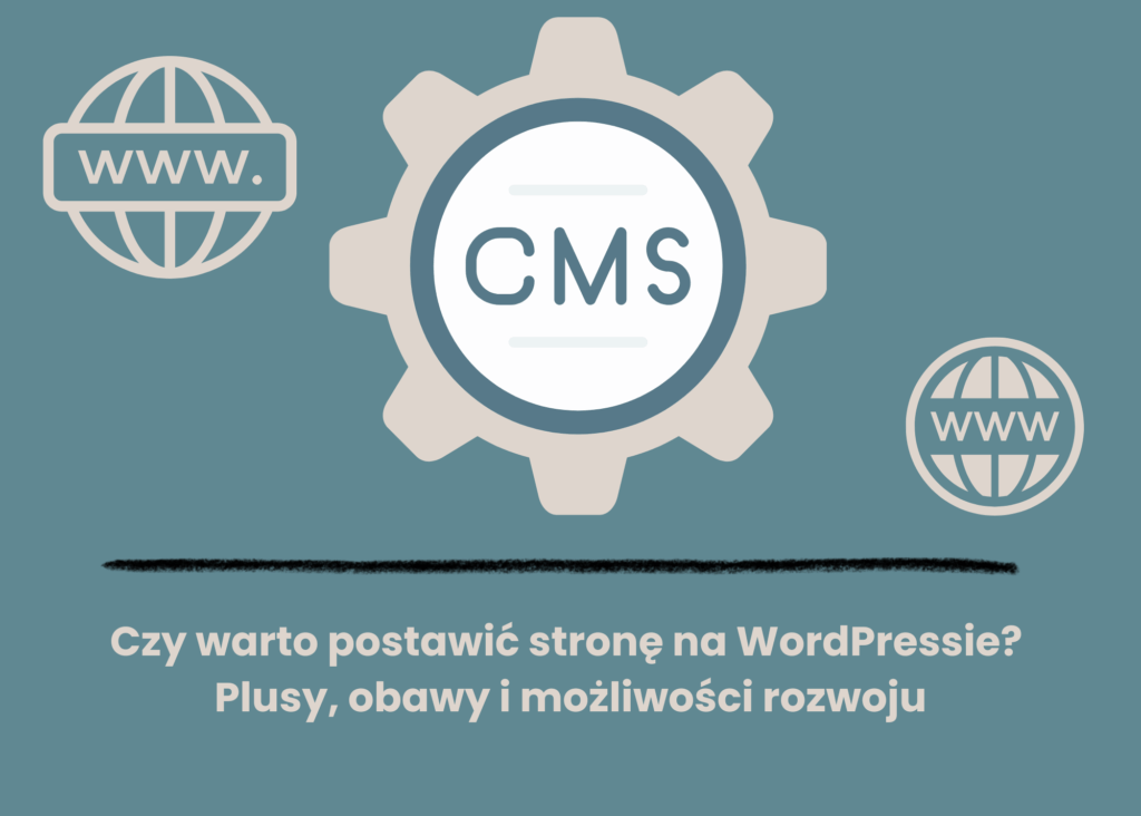Czy warto postawić stronę na WordPressie? Plusy, obawy i możliwości rozwoju