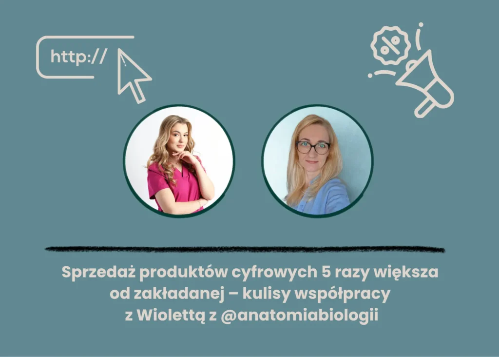 Dagmara Okapiec i Wioletta Oknińska – case study sprzedaży produktów cyfrowych dla @anatomiabiologii