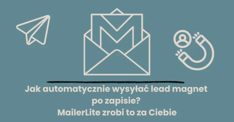 Automatyczna wysyłka lead magnetu po zapisie w MailerLite